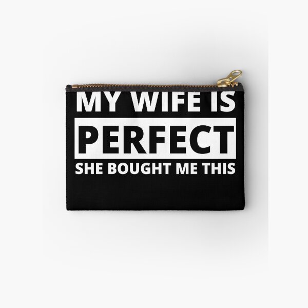 Item preview, my wife is perfect she bought me this designed and sold by stor11.