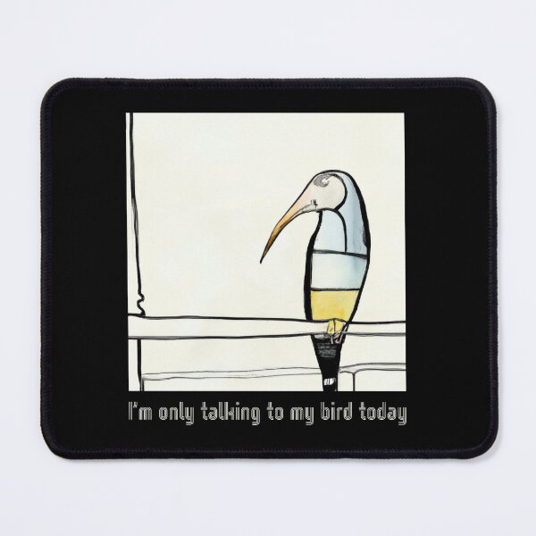 Item preview, I’m only talking to my bird today designed and sold by The Snarky Psychologist.