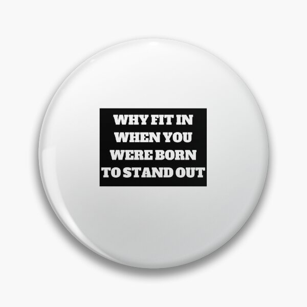 Item preview, why fit in when you were born to stand out designed and sold by stor11.