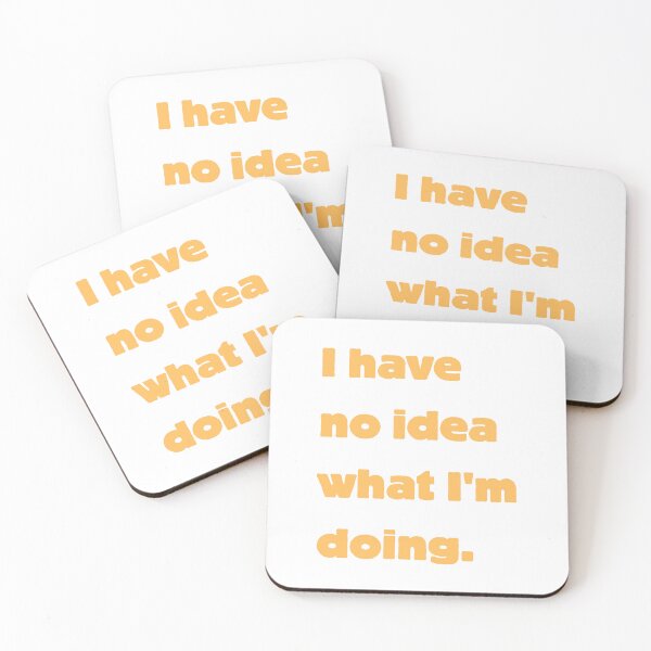 Item preview, I have no idea what I'm doing designed and sold by ZAKARIA BOUMAZA.