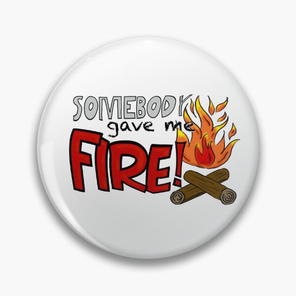 Item preview, Somebody gave me fire designed and sold by Emptydeck.