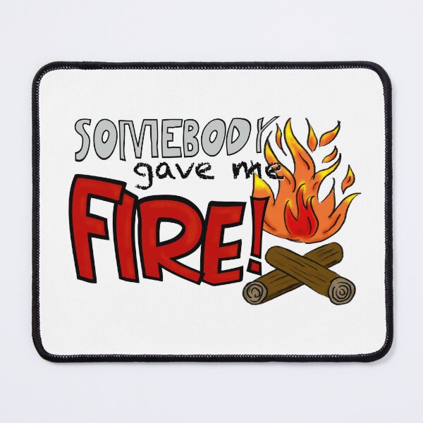 Item preview, Somebody gave me fire designed and sold by Emptydeck.