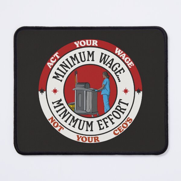 Item preview, Minimum Wage Minimum Effort - Act Your Wages designed and sold by Picket Club.