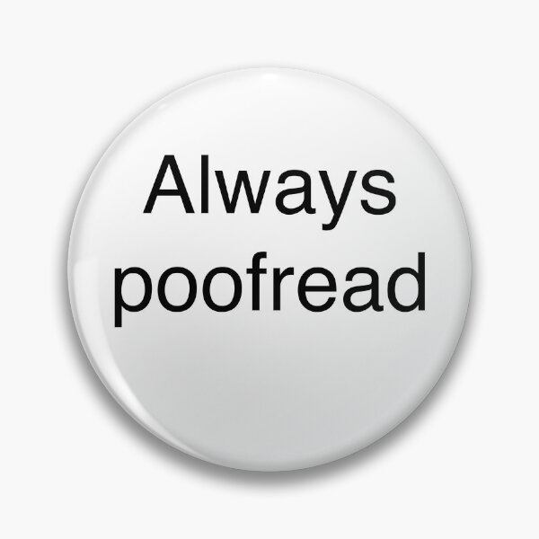Item preview, Always poofread funny proofreading item designed and sold by theted4.