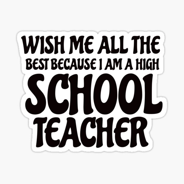 Item preview, Wish Me All The best because i am a high school teacher,Wish Me All The Luck Cause I Teach designed and sold by FASHIONMED49.