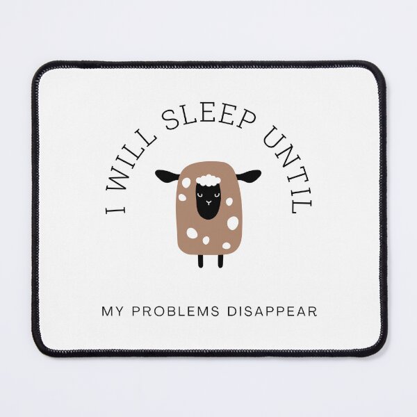 Item preview, I Will Sleep Until My Problems Disappear Sheep designed and sold by GSquaredDesigns.