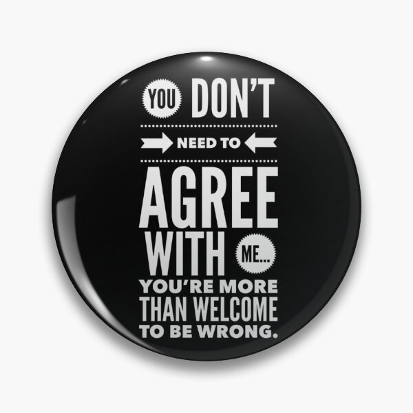 Item preview, You don’t need to agree with me… you’re welcome to be wrong. (White text) designed and sold by McCallnWaldo.