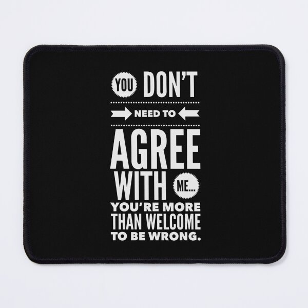 Item preview, You don’t need to agree with me… you’re welcome to be wrong. (White text) designed and sold by McCallnWaldo.
