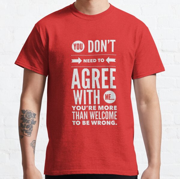 Item preview, You don’t need to agree with me… you’re welcome to be wrong. (White text) designed and sold by McCallnWaldo.