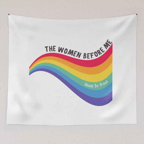 Item preview, The Women Before Me Would Be Proud Rainbow designed and sold by GSquaredDesigns.