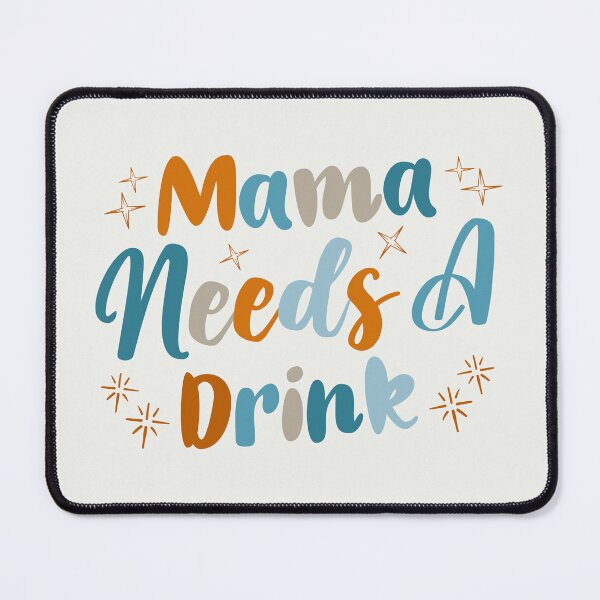 Item preview, Mama Needs A Drink designed and sold by Hatitudeology.