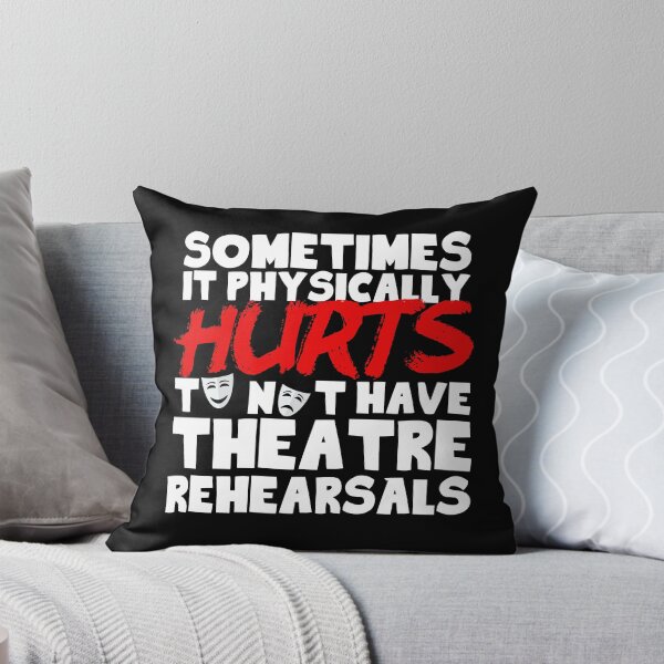 Item preview, It Physically Hurts To Not Have Theatre Rehearsals designed and sold by thingsandthings.