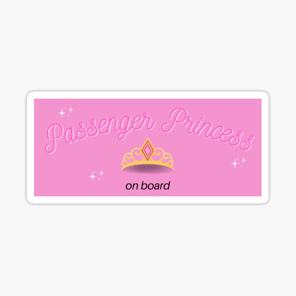 Passenger Princess On Board Sticker for Sale by DrunkPolarBear