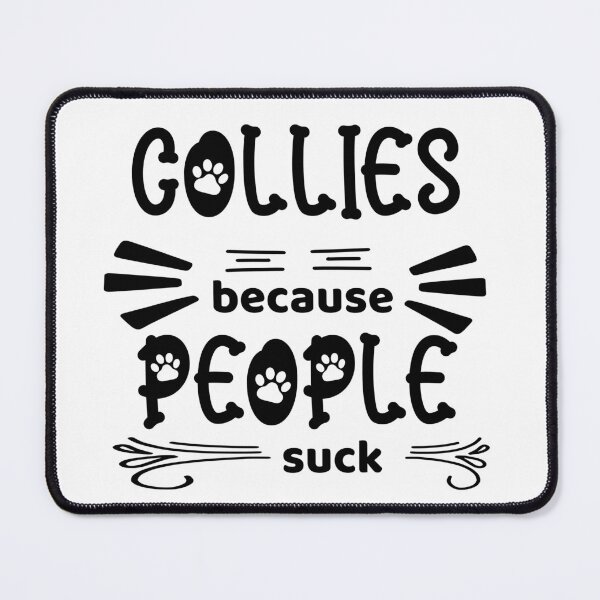 Item preview, Collies because people suck saying designed and sold by Forever-Collie.