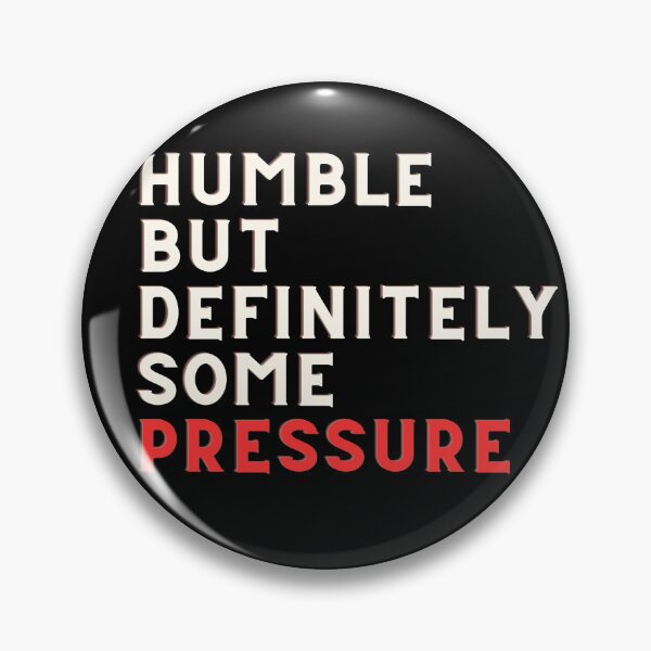 Item preview, Humble But Definitely Some Pressure designed and sold by CustomPrintHub.