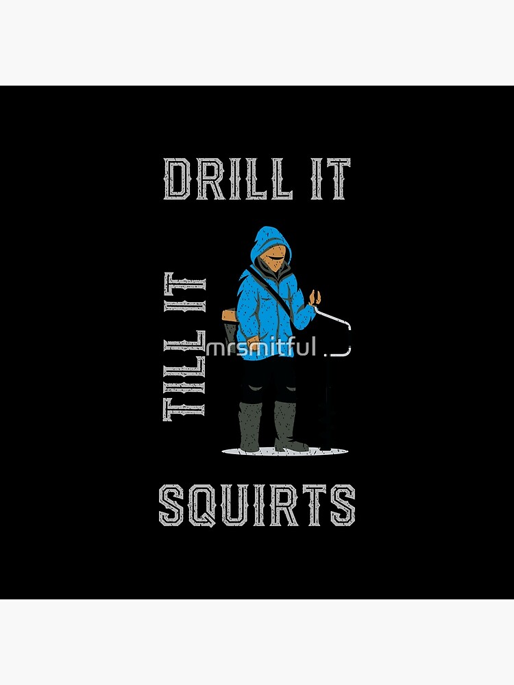 Drill It Till It Squirts - Funny Ice Fishing T-shirt Funny Tee Shirts Gifts  | Tote Bag
