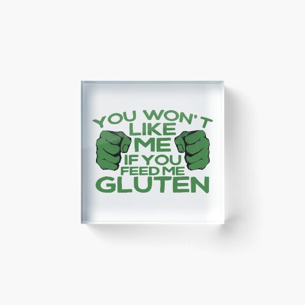 Item preview, You Won't Like Me If You Feed Me Gluten Celiac designed and sold by thingsandthings.