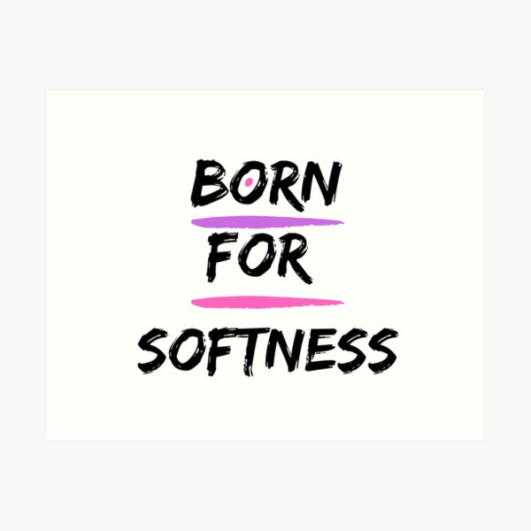 Item preview, Born for softness designed and sold by Urbanclassy.
