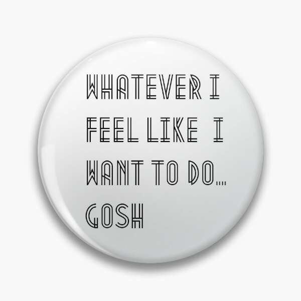 Item preview, Whatever I feel like I want to do... Gosh designed and sold by kevvy-g.