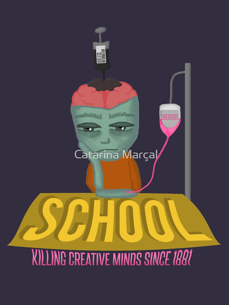 "School Kills Creativity Design" Tshirt for Sale by catarinamarcal