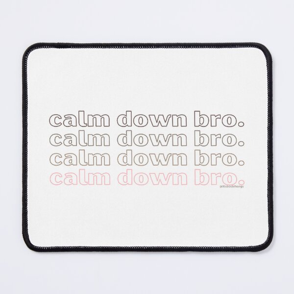 Item preview, Calm down bro. v4. | @lilsboobthangs designed and sold by lilsboobthangs.