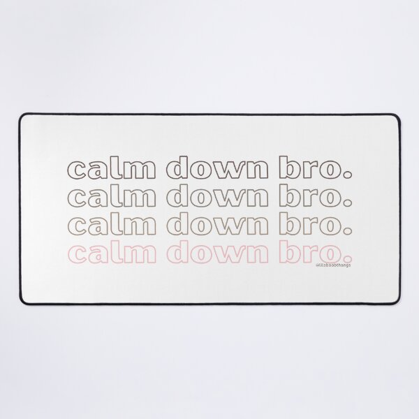 Item preview, Calm down bro. v4. | @lilsboobthangs designed and sold by lilsboobthangs.
