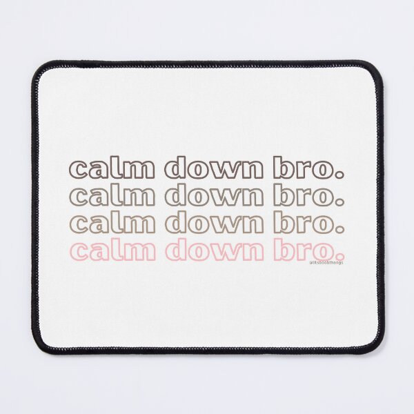 Item preview, Calm down bro. v5. | @lilsboobthangs designed and sold by lilsboobthangs.