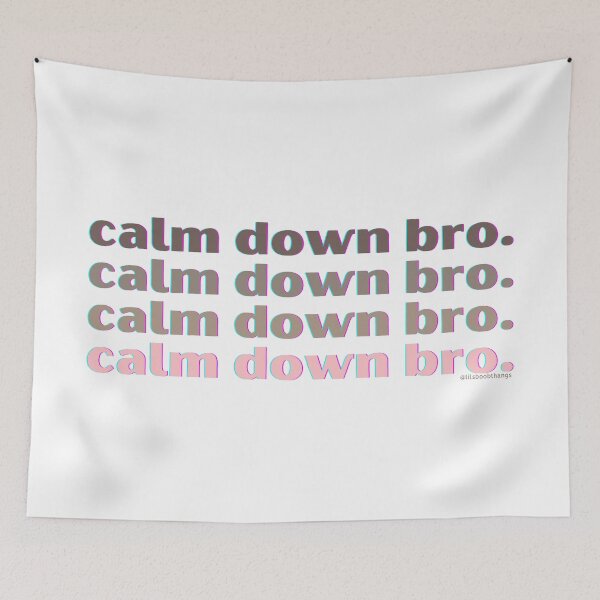 Item preview, Calm down bro. v6. | @lilsboobthangs designed and sold by lilsboobthangs.
