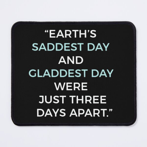 Item preview, Earth's saddest day and gladdest day were just three days apart. designed and sold by Vicky021.