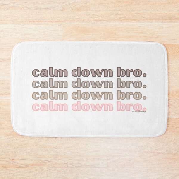Item preview, Calm down bro. v7. | @lilsboobthangs designed and sold by lilsboobthangs.