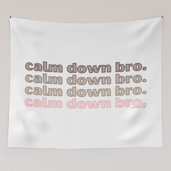 Item preview, Calm down bro. v7. | @lilsboobthangs designed and sold by lilsboobthangs.