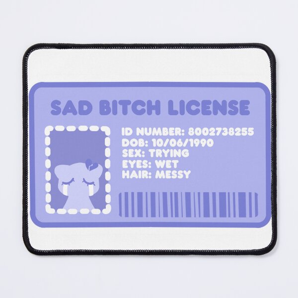 Item preview, Sad Bitch License designed and sold by ahahaitsart.