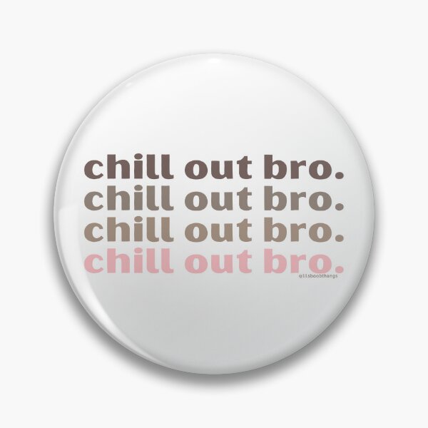 Item preview, Chill out bro. v1. | @lilsboobthangs designed and sold by lilsboobthangs.