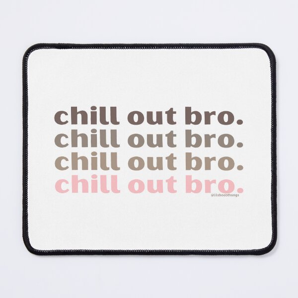 Item preview, Chill out bro. v1. | @lilsboobthangs designed and sold by lilsboobthangs.