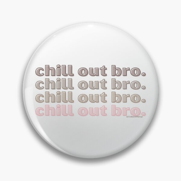 Item preview, Chill out bro. v2. | @lilsboobthangs designed and sold by lilsboobthangs.