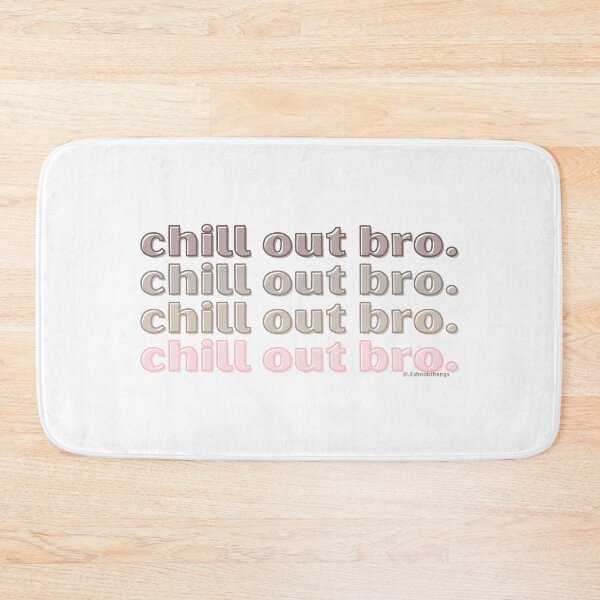Item preview, Chill out bro. v2. | @lilsboobthangs designed and sold by lilsboobthangs.