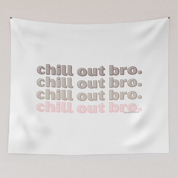 Item preview, Chill out bro. v2. | @lilsboobthangs designed and sold by lilsboobthangs.