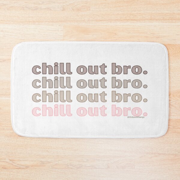Item preview, Chill out bro. v3. | @lilsboobthangs designed and sold by lilsboobthangs.