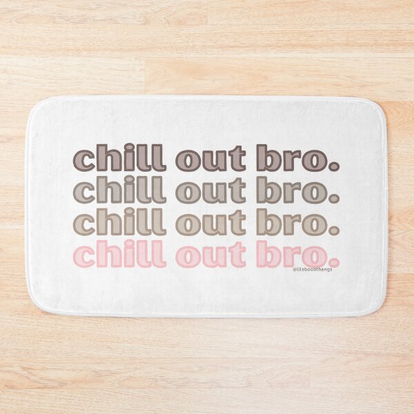 Item preview, Chill out bro. v4. | @lilsboobthangs designed and sold by lilsboobthangs.