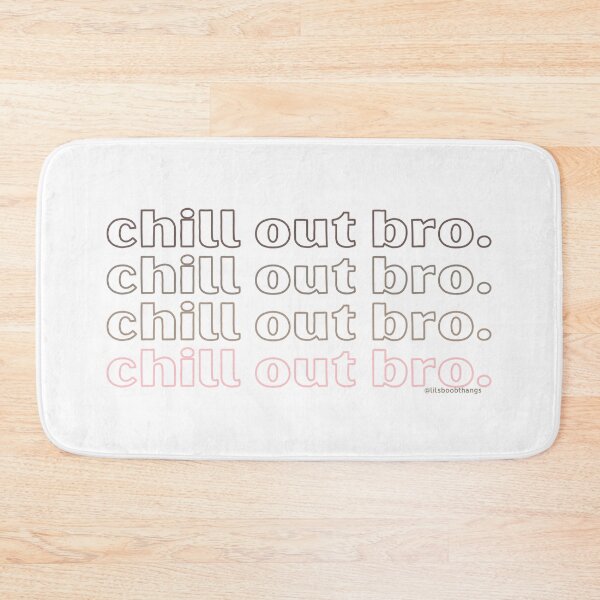 Item preview, Chill out bro. v5. | @lilsboobthangs designed and sold by lilsboobthangs.