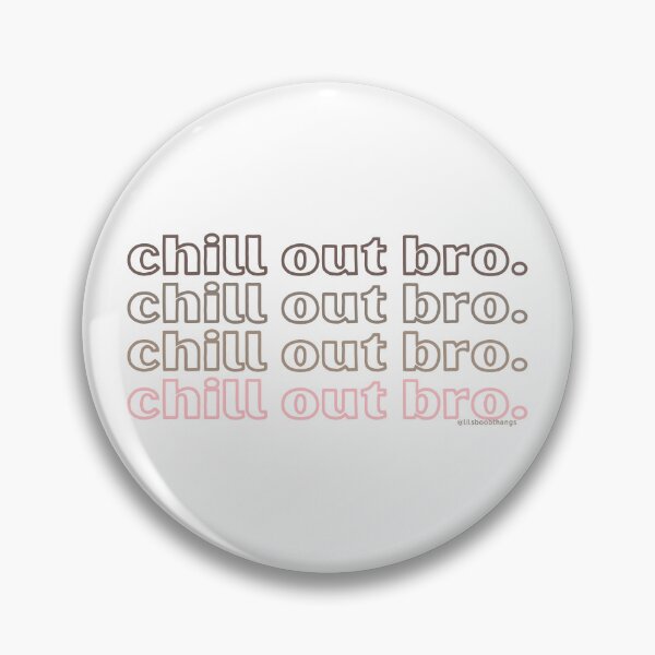 Item preview, Chill out bro. v6. | @lilsboobthangs designed and sold by lilsboobthangs.