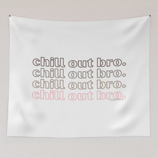 Item preview, Chill out bro. v6. | @lilsboobthangs designed and sold by lilsboobthangs.