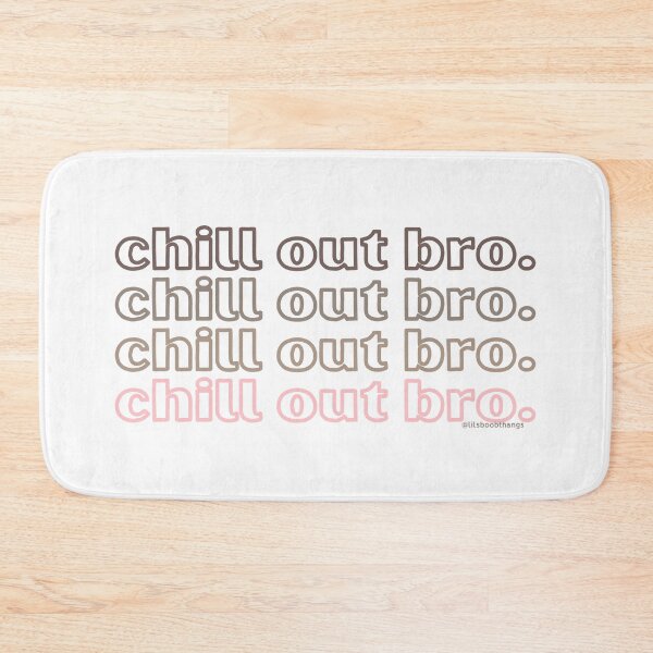 Item preview, Chill out bro. v7. | @lilsboobthangs designed and sold by lilsboobthangs.