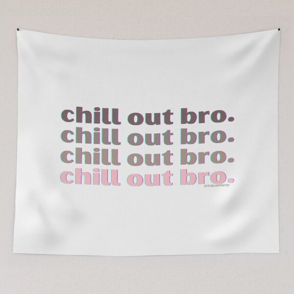 Item preview, Chill out bro. v8. | @lilsboobthangs designed and sold by lilsboobthangs.