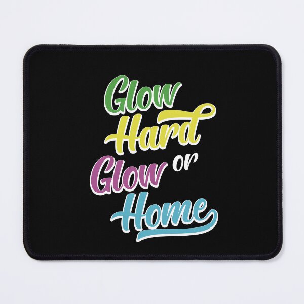 Item preview, Glow Hard Or Glow Home designed and sold by Grafik0.