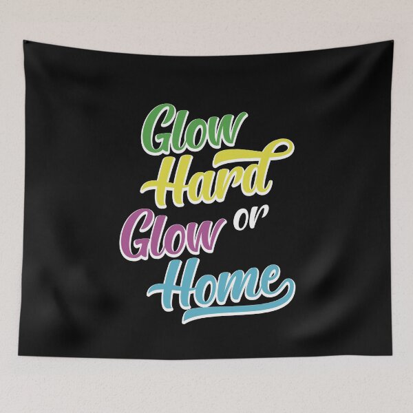 Item preview, Glow Hard Or Glow Home designed and sold by Grafik0.