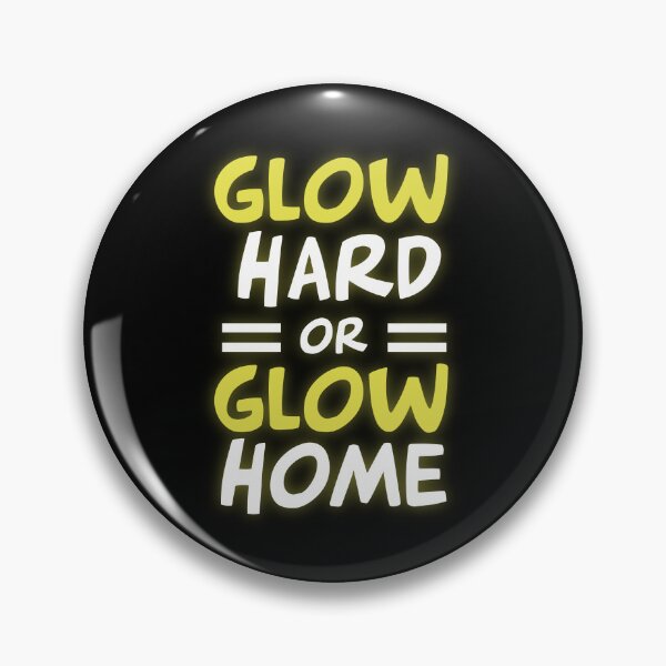 Item preview, Glow Hard Or Glow Home v2 designed and sold by Grafik0.