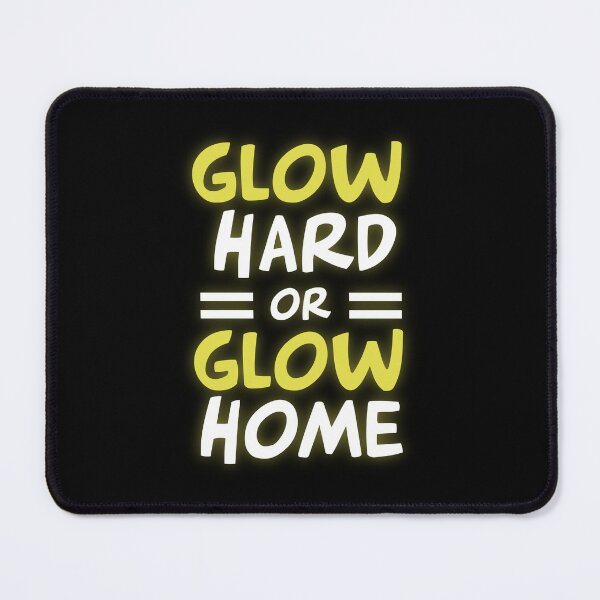 Item preview, Glow Hard Or Glow Home v2 designed and sold by Grafik0.