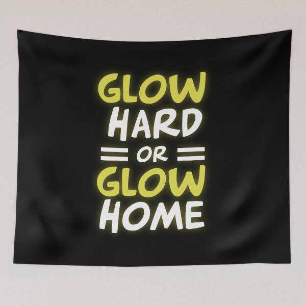 Item preview, Glow Hard Or Glow Home v2 designed and sold by Grafik0.