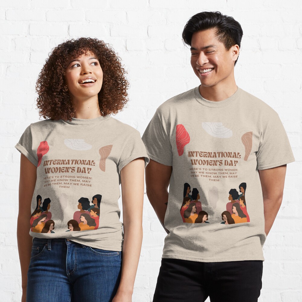 Happy International Women's Day - Here's to strong women: may we know them, may  we be them, may we raise them Essential T-Shirt for Sale by aywchen